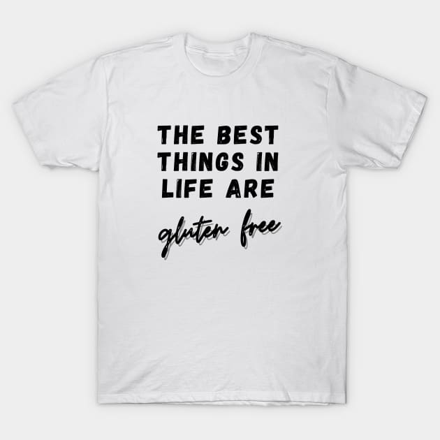 The best things in life are Gluten Free T-Shirt by Gluten Free Traveller